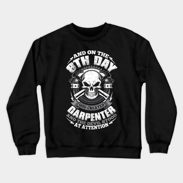 Carpenter Tshirt- And On the 8th Day God created Carpenter Crewneck Sweatshirt by MADesigns